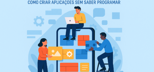 Low-Code e No-Code: Como Criar Aplicações Sem Saber Programar (E As Melhores Ferramentas de 2025)